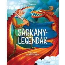 Tea Orsi - Sárkánylegendák gyermek- és ifjúsági könyv