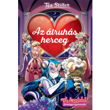 Tea Stilton STILTON, TEA - AZ ÁLRUHÁS HERCEG - TEA ANGYALAI gyermek- és ifjúsági könyv