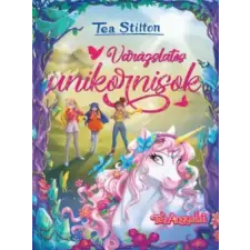 Tea Stilton - Varázslatos unikornisok gyermek- és ifjúsági könyv