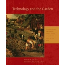 Technology and the Garden – Michael G. Lee,Kenneth I. Helphand idegen nyelvű könyv