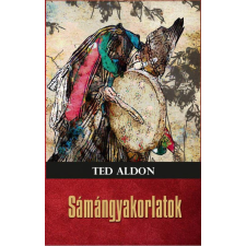 Ted Aldon - Sámángyakorlatok egyéb könyv