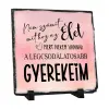 TeeInBlue Egyedi fotókő anyának választható felirattal Fotókő / Egyedi / 20x20 cm