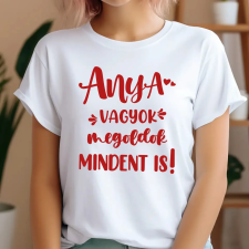 TeeInBlue Egyedi póló anyának - Anya vagyok, megoldok mindent is FEHÉR PÓLÓ / fehér / L ajándéktárgy