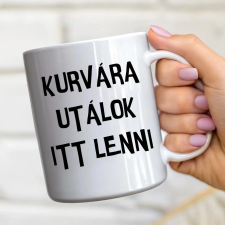 TeeInBlue Kurvára utálok itt lenni - egyedi vicces bögre Bögre copy / FEHÉR / NEM bögrék, csészék