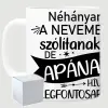 TeeInBlue Néhányan a nevemen szólítanak, de apának hívnak a legfontosabbak - egyedi fényképes bögre apának Bögre copy / FEHÉR / FEHÉR DOBOZ