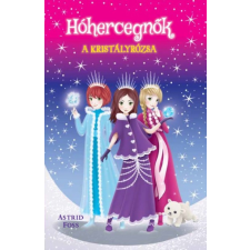 Teknős Könyvek A kristályrózsa - Hóhercegnők 2. gyermek- és ifjúsági könyv