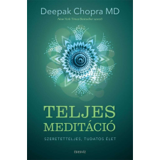 Teljes meditáció - Szeretetteljes, tudatos élet ezoterika