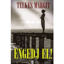 Telkes Margit Engedj el! regény
