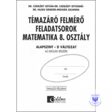  Témazáró felmérő feladatsorok matematika 8. osztály D változat alapszint tankönyv