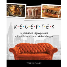 Teresa Finney - RECEPTEK – A Jóbarátok rajongóinak nélkülözhetetlen szakácskönyve egyéb könyv