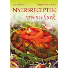 Teresa-Maria Sura - Nyersreceptek ínyenceknek életmód, egészség