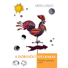 Tericum Kiadó A dörzsölt szélkakas társadalom- és humántudomány