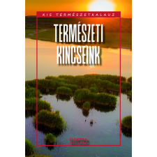 Természeti kincseink - Kis természetkalauz gyermek- és ifjúsági könyv