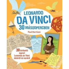 Tessloff - Babilon Kiadó Paul Harrison: Leonardo da Vinci 30 másodpercben gyermek- és ifjúsági könyv