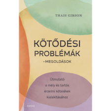 Thais Gibson Kötődési problémák - Megoldások (BK24-210647) társadalom- és humántudomány