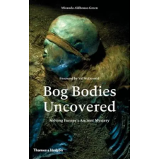 Thames &amp; Hudson Ltd. Bog Bodies Uncovered | Miranda Aldhouse-Green egyéb könyv