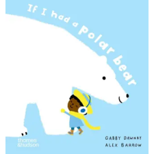 Thames &amp; Hudson Ltd. If I had a polar bear | Gabby Dawnay idegen nyelvű könyv