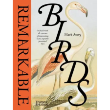 Thames &amp; Hudson Ltd. Remarkable Birds | Mark Avery egyéb könyv
