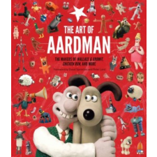  The Art of Aardman: The Makers of Wallace & Gromit, Chicken Run, and More (Wallace and Gromit Book, Claymation Books, Books for Movie Love – Peter Lord,David Sproxton idegen nyelvű könyv