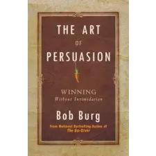  The Art of Persuasion – Bob Burg idegen nyelvű könyv