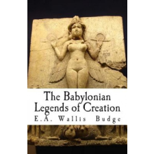  The Babylonian Legends of Creation – E A Wallis Budge idegen nyelvű könyv