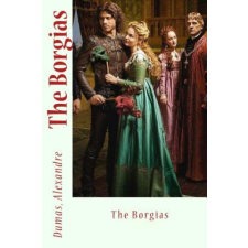  The Borgias – Dumas Alexandre,Sir Angels idegen nyelvű könyv