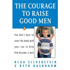  The Courage to Raise Good Men – Olga Silverstein,Beth Rashbaum idegen nyelvű könyv