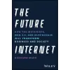  The Future Internet: How the Metaverse, Web 3.0, and Blockchain Will Transform Business and Society – B Marr