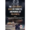  The Gentlemen'S Book Of Etiquette, And Manual Of Politeness; Being A Complete Guide For A Gentleman'S Conduct In All His Relations Towards Society