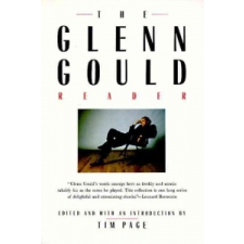  The Glenn Gould Reader – Glenn Gould,Tim Page idegen nyelvű könyv