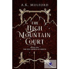  The High Mountain Court (The Five Crowns of Okrith Series, Book 1) regény