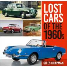 The History Press Ltd Lost Cars of the 1960s | Giles Chapman idegen nyelvű könyv