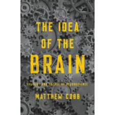  The Idea of the Brain: The Past and Future of Neuroscience idegen nyelvű könyv