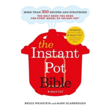  The Instant Pot Bible – Bruce Weinstein,Mark Scarbrough idegen nyelvű könyv