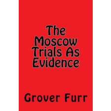  The Moscow Trials As Evidence – Grover Furr idegen nyelvű könyv