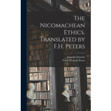 The Nicomachean Ethics. Translated by F.H. Peters – Aristotle Aristotle idegen nyelvű könyv