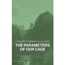 THE PARAMETERS OF OUR CAGE – ALEC SOTH,C. Fausto Cabrera idegen nyelvű könyv