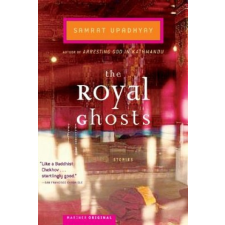The Royal Ghosts: Stories – Samrat Upadhyay idegen nyelvű könyv