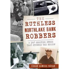  The Ruthless Northlake Bank Robbers – Edgar Gamboa Návar (Puha kötésű) idegen nyelvű könyv