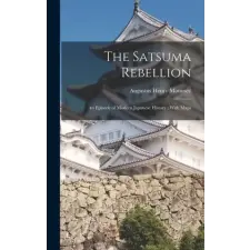  The Satsuma Rebellion: An Episode of Modern Japanese History; With Maps idegen nyelvű könyv