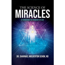  The Science of Miracles: RE-Membering the Frequency of Love idegen nyelvű könyv