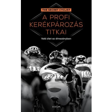 The Secret Cyclist - A profi kerékpározás titkai egyéb könyv