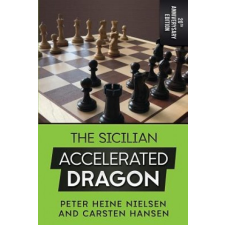  The Sicilian Accelerated Dragon - 20th Anniversary Edition – Carsten Hansen,Peter Heine Nielsen idegen nyelvű könyv