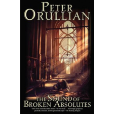  The Sound of Broken Absolutes – Peter Orullian idegen nyelvű könyv