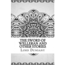  The Sword of Welleran and Other Stories – Lord Dunsany idegen nyelvű könyv