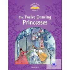  The Twelve Dancing Princesses - Classic Tales Level 4 idegen nyelvű könyv