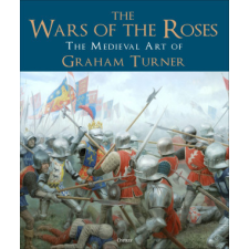 The Wars of the Roses: The Medieval Art of Graham Turner idegen nyelvű könyv