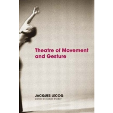  Theatre of Movement and Gesture – Lecoq idegen nyelvű könyv