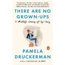 There Are No Grown-ups – Pamela Druckerman idegen nyelvű könyv