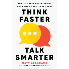 Thinking Faster, Talking Smarter – Matt Abrahams idegen nyelvű könyv